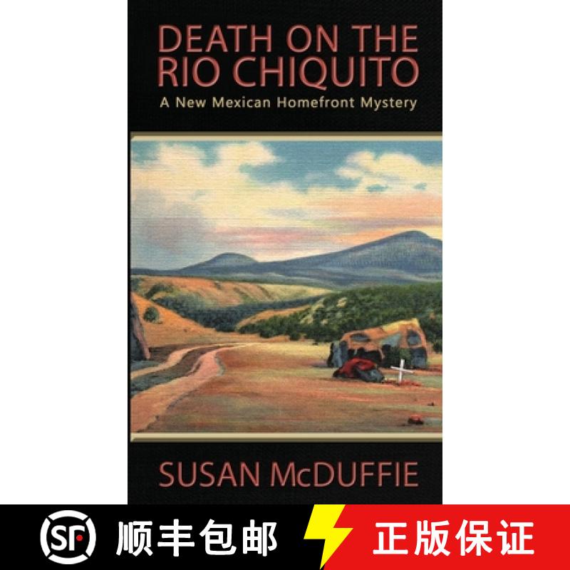 预订 Death on the Rio Chiquito, A New Mexico Homefront Mystery [9780999768280]