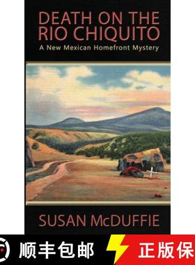 预订 Death on the Rio Chiquito, A New Mexico Homefront Mystery [9780999768280]