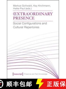 【3-4周达】(Extra)Ordinary Presence : Social Configurations and Cultural Repertoires [9783837627213]