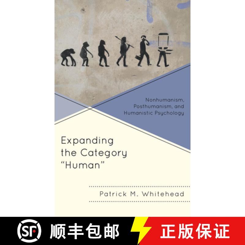 【3-4周达】Expanding the Category Human : Nonhumanism, Posthumanism, and Humanistic Psychology [9781498559379]