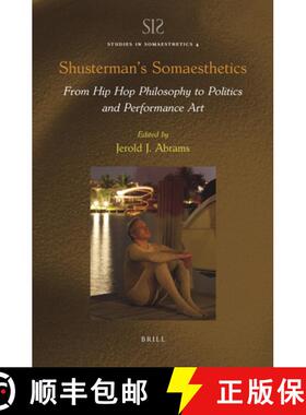 预订 Shusterman's Somaesthetics: From Hip Hop Philosophy to Politics and Performance Art [9789004470545]