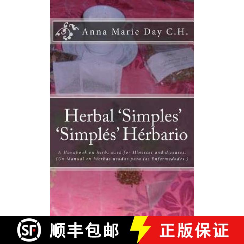 预订 Herbal 'Simples' 'Simples' Herbario: A Handbook on herbs used for Illnesses and diseases. (Un Ma... [9780615559520]