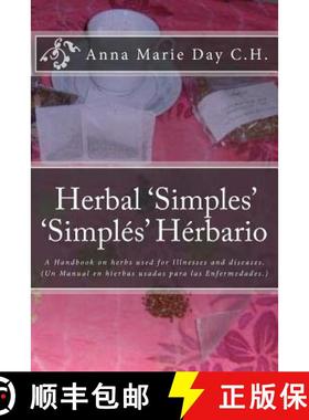 预订 Herbal 'Simples' 'Simples' Herbario: A Handbook on herbs used for Illnesses and diseases. (Un Ma... [9780615559520]