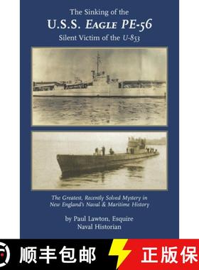 预订 The Sinking of the U. S. S. Eagle PE-56, Silent Victim of the U-853: The Greatest, Recently Solv... [9781938394379]