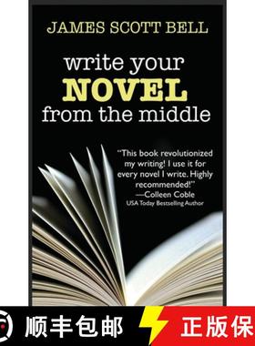 预订 Write Your Novel From The Middle: A New Approach for Plotters, Pantsers and Everyone in Between [9780910355117]