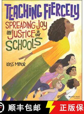【3-4周达】Teaching Fiercely: Spreading Joy and Justice in Ou r Schools: The Making of a More Joyful,... [9781119867678]
