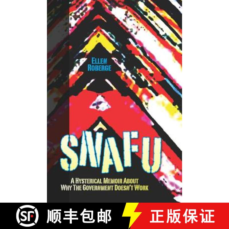 【3-4周达】Snafu: A Hysterical Memoir About Why the Government Doesn't Work [9780615610290]