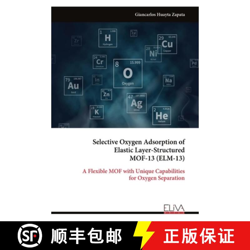 【3-4周达】Selective Oxygen Adsorption of Elastic Layer-Structured MOF-13 (ELM-13) [9789999316743]