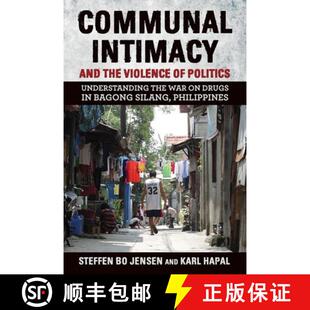 【3-4周达】Communal Intimacy and the Violence of Politics: Understanding the War on Drugs in Bagong S... [9781501762765]