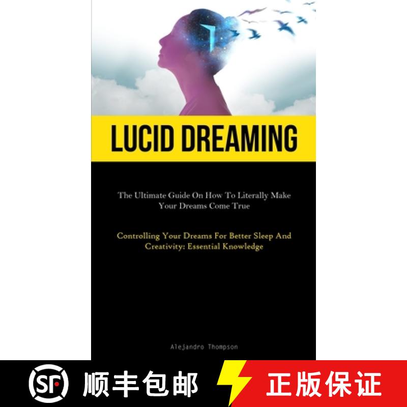 【3-4周达】Lucid Dreaming: The Ultimate Guide On How To Literally Make Your Dreams Come True (Control... [9781837876273]