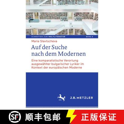 【3-4周达】Auf der Suche nach dem Modernen: Eine komparatistische Verortung ausgewählter bulgarische... [9783476046017]