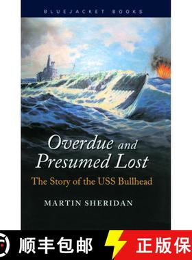 【3-4周达】Overdue and Presumed Lost : The Story of the USS Bullhead [9781591147862]