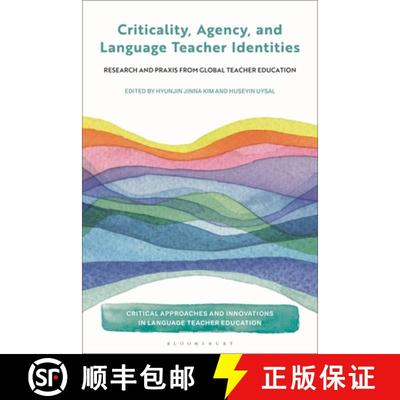 预订 Criticality, Agency, and Language Teacher Identities: Research and Praxis from Global Teacher Ed... [9781350513846]