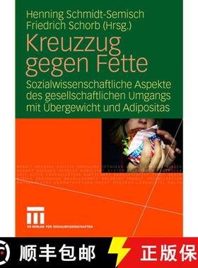 【3-4周达】Kreuzzug gegen Fette : Sozialwissenschaftliche Aspekte des gesellschaftlichen Umgangs mit ... [9783531154312]