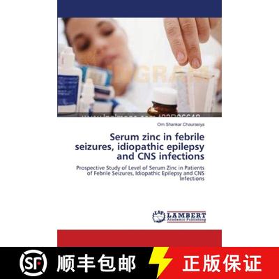 预订 Serum zinc in febrile seizures, idiopathic epilepsy and CNS infections [9783659112386]