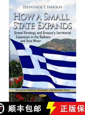 【3-4周达】How a Small State Expands: Grand Strategy and Greece's Territorial Expansion in the Balkan... [9781621006046]