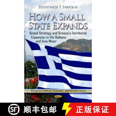 【3-4周达】How a Small State Expands: Grand Strategy and Greece's Territorial Expansion in the Balkan... [9781621006046]