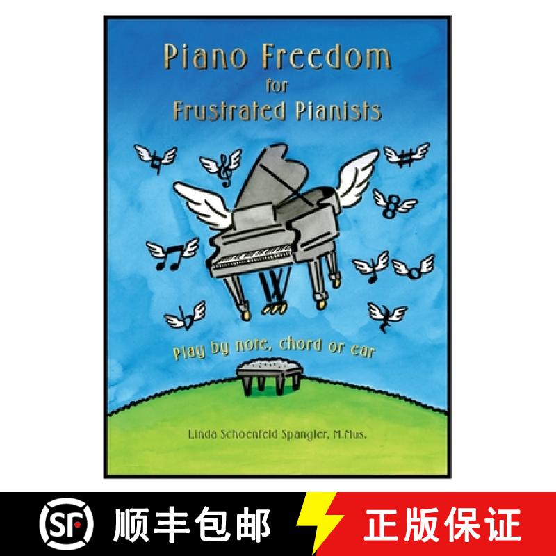【2-3周达】Piano Freedom for Frustrated Pianists: Play by note, chord or ear [9781735456515]