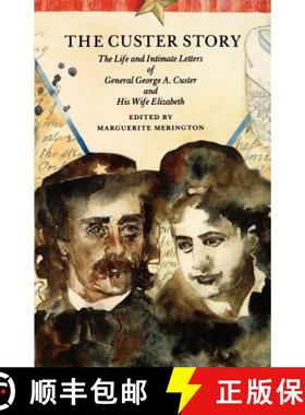 【3-4周达】The Custer Story: The Life and Intimate Letters of General George A. Custer and His Wife E... [9780803281387]