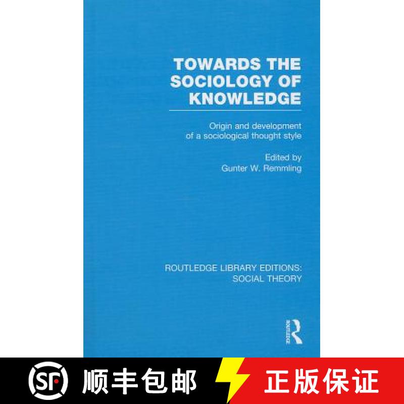 【3-4周达】Towards the Sociology of Knowledge (RLE Social Theory): Origin and Development of a Sociol... [9781138783850]