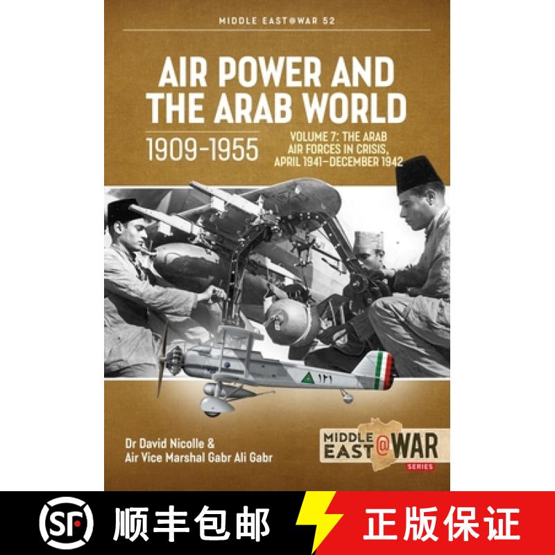 【2-3周达】Air Power and the Arab World 1909-1955: Volume 7 - The Arab Air Forces in Crisis, April 19... [9781804510346]