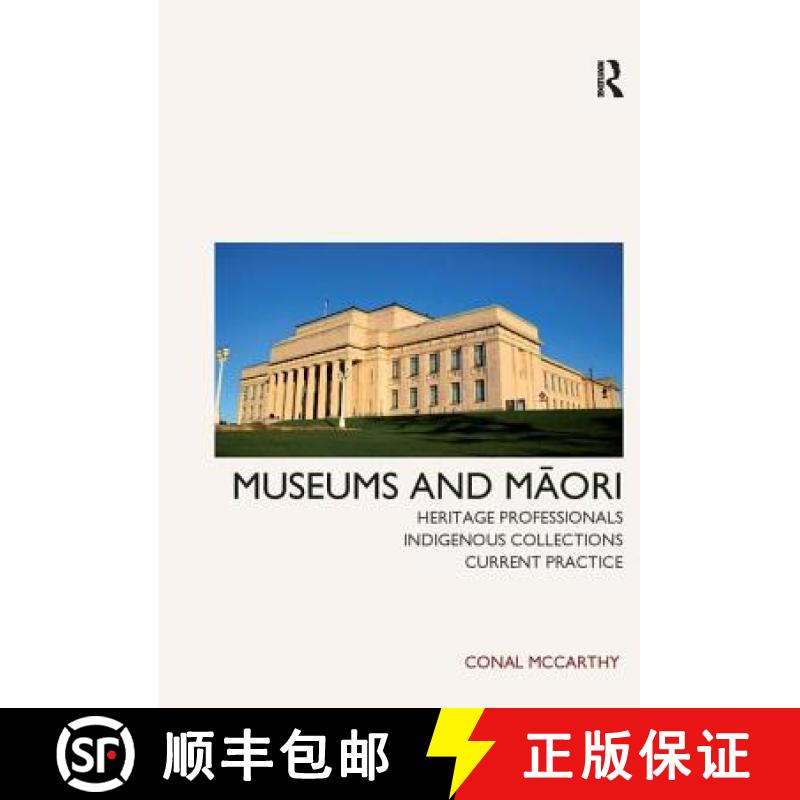 【3-4周达】Museums and Maori: Heritage Professionals, Indigenous Collections, Current Practice [9781611320763]