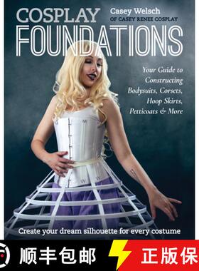 【3-4周达】Cosplay Foundations: Your Guide to Constructing Bodysuits, Corsets, Hoop Skirts, Petticoat... [9781644031957]