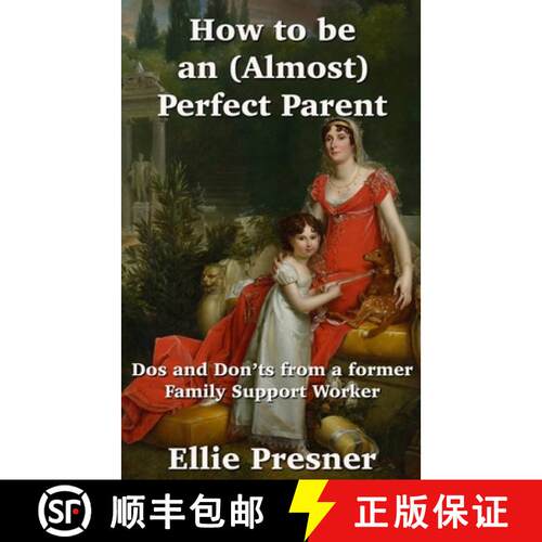 【3-4周达】How to be an (Almost) Perfect Parent: Dos and Don'ts from a former Family Support Worker [9780969595779]