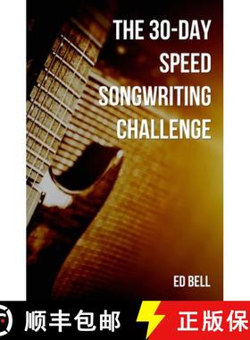 【3-4周达】The 30-Day Speed Songwriting Challenge: Banish Writer's Block for Good in Only 30 Days [9780998130262]