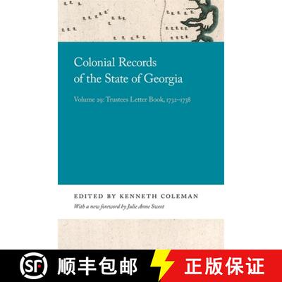 【3-4周达】Colonial Records of the State of Georgia: Volume 29: Trustees Letter Book, 1732-1738 [9780820359229]