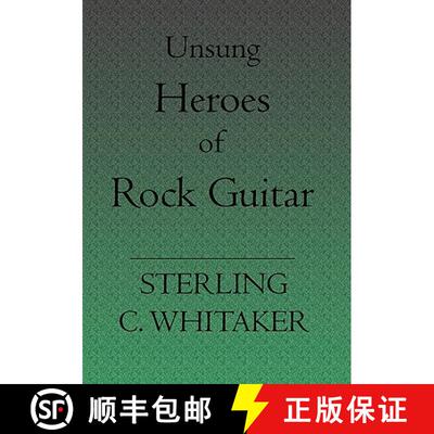 【3-4周达】Unsung Heroes of Rock Guitar: 15 Great Rock Guitarists In Their Own Words [9781591097587]