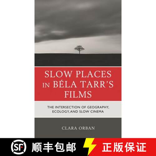 【3-4周达】精装 Slow Places in Béla Tarr's Films : The Intersection of Geography, Ecology, and Slow ... [9781793645647]