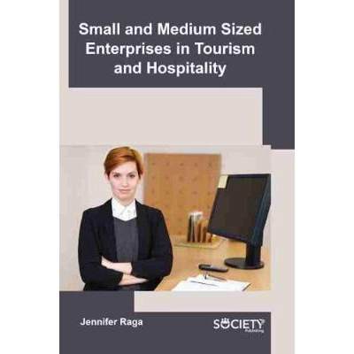 【4周达】Small and Medium Sized Enterprises in Tourism and Hospitality [9781774076491]