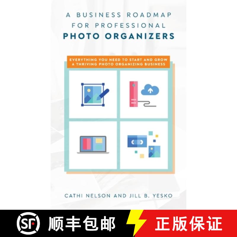 【2-3周达】A Business Roadmap for Professional Photo Organizers: Everything You Need to Start and Gro... [9781638379164]