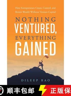 【3-4周达】Nothing Ventured, Everything Gained: How Entrepreneurs Create, Control, and Retain Wealth ... [9780999191330]