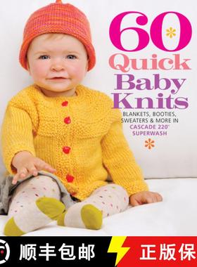 【3-4周达】60 Quick Baby Knits: Blankets, Booties, Sweaters & More in Cascade 220(tm) Superwash [9781936096138]