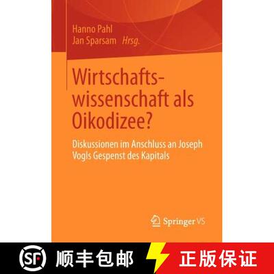 【3-4周达】Wirtschaftswissenschaft als Oikodizee?: Diskussionen im Anschluss an Joseph Vogls Gespenst... [9783658001254]