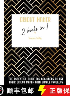 预订 Cricut Maker 2 Books In 1: The Essential Guide For Beginners To Use Their Cricut Maker With Simp... [9781801925235]