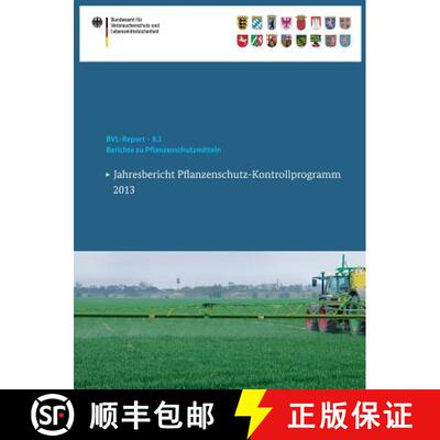 【3-4周达】Berichte zu Pflanzenschutzmitteln : Jahresbericht Pflanzenschutz-Kontrollprogramm 2013 [9783319115665]