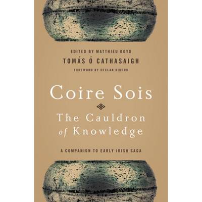【4周达】Coire Sois, the Cauldron of Knowledge: A Companion to Early Irish Saga [9780268160739]