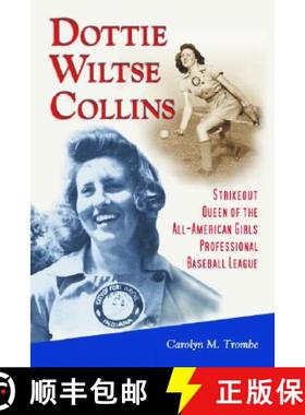 【3-4周达】Dottie Wiltse Collins : Strikeout Queen of the All-American Girls Professional Baseball Le... [9780786421886]
