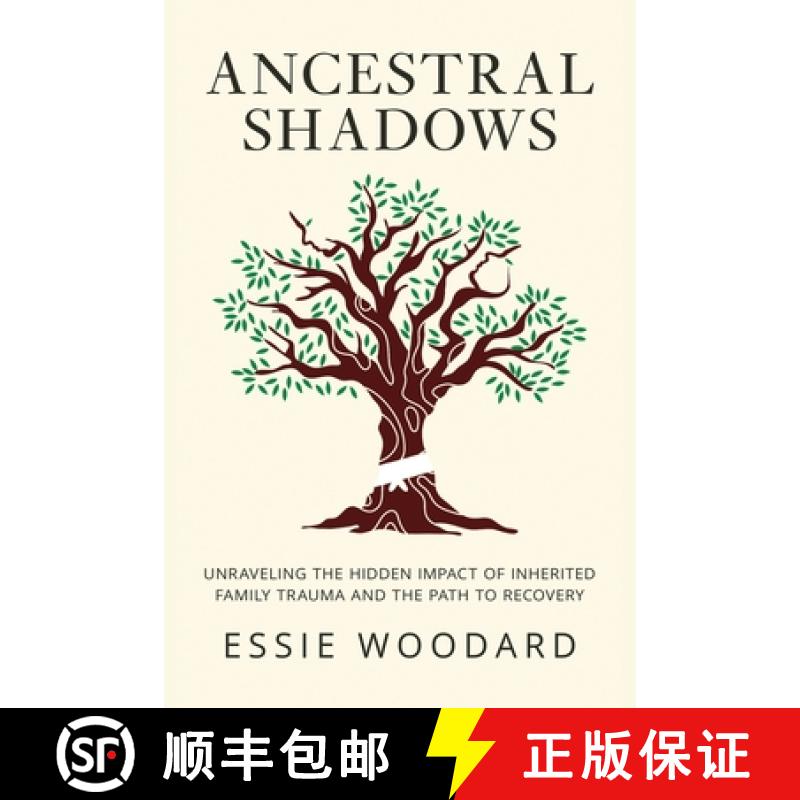 【3-4周达】Ancestral Shadows: Unraveling the Hidden Impact of Inherited Family Trauma and the Path to... [9781761590184]
