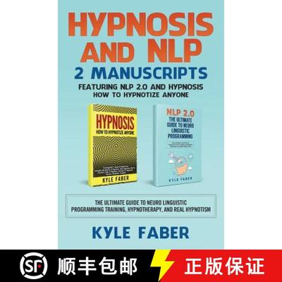 【3-4周达】Hypnosis and NLP: 2 Manuscripts - Featuring NLP 2.0 and Hypnosis - How to Hypnotize Anyone... [9781950010158]