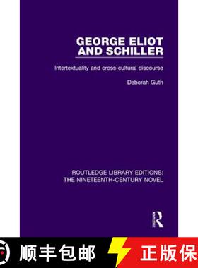 【3-4周达】George Eliot and Schiller: Intertextuality and Cross-Cultural Discourse [9781138668850]