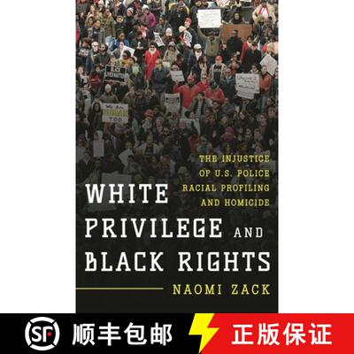 【3-4周达】White Privilege and Black Rights : The Injustice of U.S. Police Racial Profiling and Homicide [9781442250574]