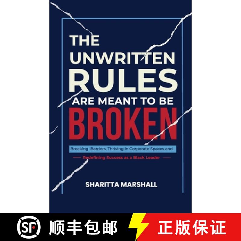 【3-4周达】The Unwritten Rules Are Meant To Be Broken: Breaking Barriers, Thriving in Corporate Space... [9781735117164]