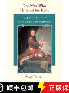 【3-4周达】The Man Who Flattened the Earth – Maupertuis and the Sciences in the Enlightenment [9780226793610]