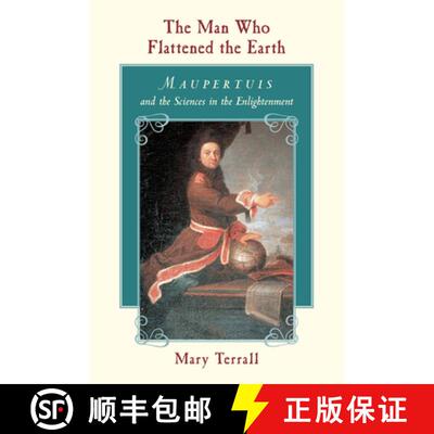 【3-4周达】The Man Who Flattened the Earth – Maupertuis and the Sciences in the Enlightenment [9780226793610]