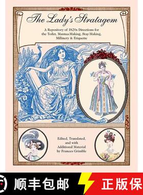 预订 The Lady's Stratagem: A Repository of 1820s Directions for the Toilet, Mantua-Making, Stay-Makin... [9780963651778]