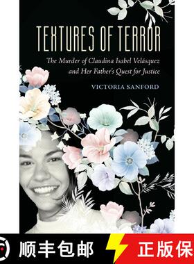 【3-4周达】Textures of Terror: The Murder of Claudina Isabel Velasquez and Her Father's Quest for Jus... [9780520393455]